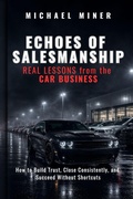 Cover: ECHOES of SALESMANSHIP:  REAL LESSONS from the CAR BUSINESS - Michael Miner