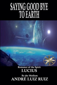 Enlarge image Cover: Saying Good Bye to Earth - World Spiritist Institute
