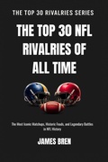 Cover: The Top 30 NFL Rivalries of all Time - James Bren