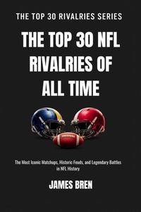 Enlarge image Cover: The Top 30 NFL Rivalries of all Time - James Bren