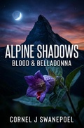 Cover: Alpine Shadows Blood & Belledonna - Cornel J Swanepoel