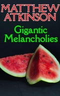 Cover: Gigantic Melancholies - Matthew Atkinson