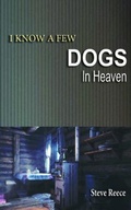 Cover: I Know a Few Dogs in Heaven - Stephen Reece