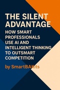 Cover: The Silent Advantage : How Smart Professionals Use AI and Intelligence Thinking to Outsmart Competition - Josh Hamilton