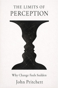 Enlarge image Cover: The Limits of Perception: Why Change Feels Sudden - John Pritchett