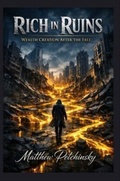 Cover: Rich in Ruins - Apophis Enterprises LLC