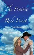 Cover: The Prairie Ride West - Pat Patterson Publishing