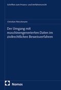 Cover: Der Umgang mit maschinengenerierten Daten im zivilrechtlichen Beweisverfahren - Nomos