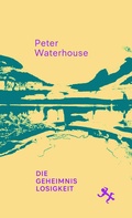 Cover: Die Geheimnislosigkeit - Matthes & Seitz Berlin