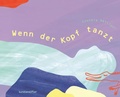 Cover: Wenn der Kopf tanzt - kunstanstifter GmbH & Co. KG