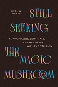 Cover: Still Seeking the Magic Mushroom - University of Chicago Press