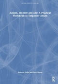 Cover: Autism, Identity and Me: A Practical Workbook to Empower Adults - Routledge
