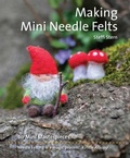 Cover: Making Mini Needle Felts - Hawthorn Press