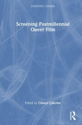 Cover: Screening Postmillennial Queer Film - Routledge