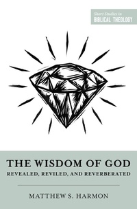 Enlarge image Cover: The Wisdom of God - Crossway