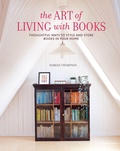 Cover: The Art of Living with Books - Ryland, Peters & Small Ltd