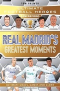 Cover: Ultimate Football Heroes Generations: Real Madrid's Greatest Moments - Dino Books