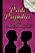 Cover: Pride, Prejudice, and Paper Roses-cream pages - Painted Wings Publishing
