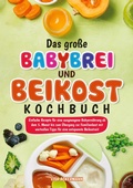 Cover: Das gro&szlig;e Babybrei und Beikost Kochbuch - tredition