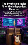 Cover: The Synthetic Studio: AI for the Independent Musician - epubli