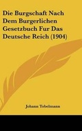 Bild: Die Burgschaft Nach Dem Burgerlichen Gesetzbuch Fur Das Deutsche Reich (1904) - Kessinger Publishing