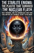 Cover: The Starlite Enigma: The Plastic That Survived the Nuclear Flash - epubli