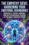 Cover: The Empathy Sieve: Hardening Your Emotional Boundaries - epubli
