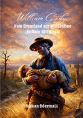 Cover: William Cody - Vom Grenzland zur Weltb&uuml;hne (Buffalo-Bill-Saga) - BoD - Books on Demand