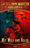 Cover: Im wilden Westen Nordamerikas 22: Mit Wolf und Adler - Blitz Verlag