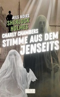 Cover: Charly Chambers Stimme aus dem Jenseits (Nils Noirs Sherlock Holmes 25) - Blitz Verlag