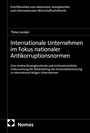 Cover: Internationale Unternehmen im Fokus nationaler Antikorruptionsnormen - Nomos