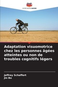Cover: Adaptation visuomotrice chez les personnes agees atteintes ou non de troubles cognitifs legers - Editions Notre Savoir