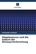 Cover: Megalosaurus und die Geburt der Dinosaurierforschung - Verlag Unser Wissen
