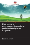Cover: Une lecture psychanalytique de la poesie d'Okigbo et d'Ojaide - Editions Notre Savoir