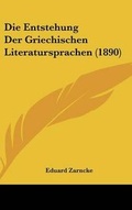 Cover: Die Entstehung Der Griechischen Literatursprachen (1890) - Kessinger Publishing