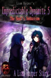 Enlarge image Cover: Unpredictable Dynamite 5: The Soul's Seduction. - Liam Harper