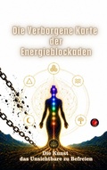 Cover: Die Verborgene Karte der Energieblockaden - Ediciones Rub&iacute;