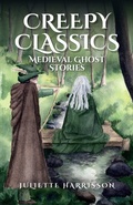 Cover: Creepy Classics: Medieval Ghost Stories - Juliette Harrisson