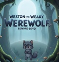 Cover: Weston the Weary Werewolf - Edward Boyd