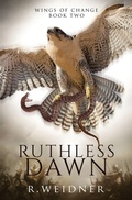 Cover: Ruthless Dawn, Wings of Change Book 2 - Rachel Weidner
