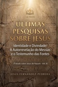 Cover: &Uacute;ltimas Pesquisas Sobre Jesus. Identidade e Divindade:  A Autorrevela&ccedil;&atilde;o do Messias e o Testemunho das Fontes. Tratado sobre Jesus de Nazar&eacute; - Vol. II - Lux Mentis