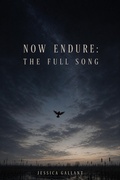 Cover: Now Endure: The Full Song - Jessica Gallant