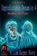 Cover: Unpredictable Dynamite 4: Becoming the Player. - Liam Harper