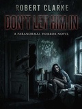 Cover: Don't Let Him In - Robert Clarke