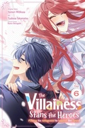 Cover: The Villainess Stans the Heroes: Playing the Antagonist to Support Her Faves!, Vol. 6 - Yen Press
