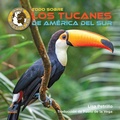 Cover: Todo Sobre Los Tucanes de America del Sur - EZ Readers