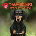 Cover: Dachshunds: Wacky Watchdogs - Mlp Pbk