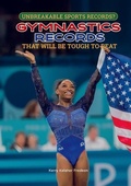 Cover: Gymnastics Records That Will Be Tough to Beat - Mitchell Lane Publishers