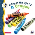 Cover: A Day in the Life of a Crayon - EZ Reader