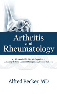 Enlarge image Cover: Arthritis and Rheumatology, My Wonderful Six-Decade Experience. Amazing History, Current Management, Future Outlook - Spines